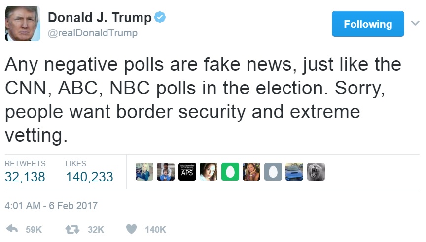 Any negative polls are fake news, just like CNN, ABC, NBC polls in the election.